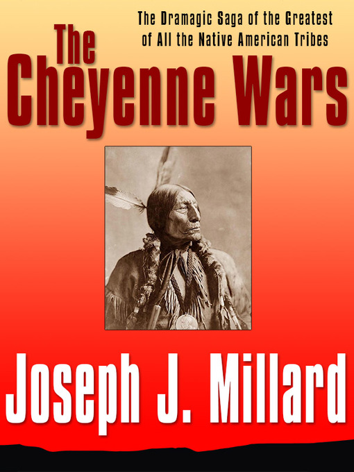 Title details for The Cheyenne Wars by Joseph J. Millard - Available